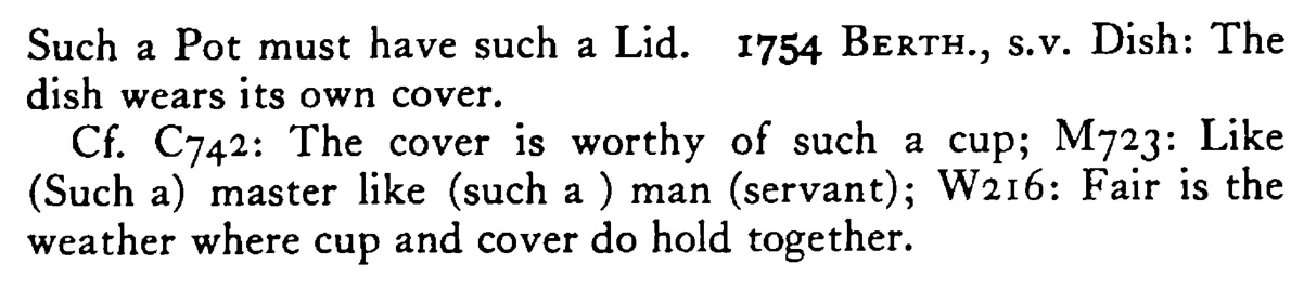 Such CUP (pot) such cover (potlid) - a scanned entry from Tilley's 1950 Dictionary of Proverbs. (continuation)