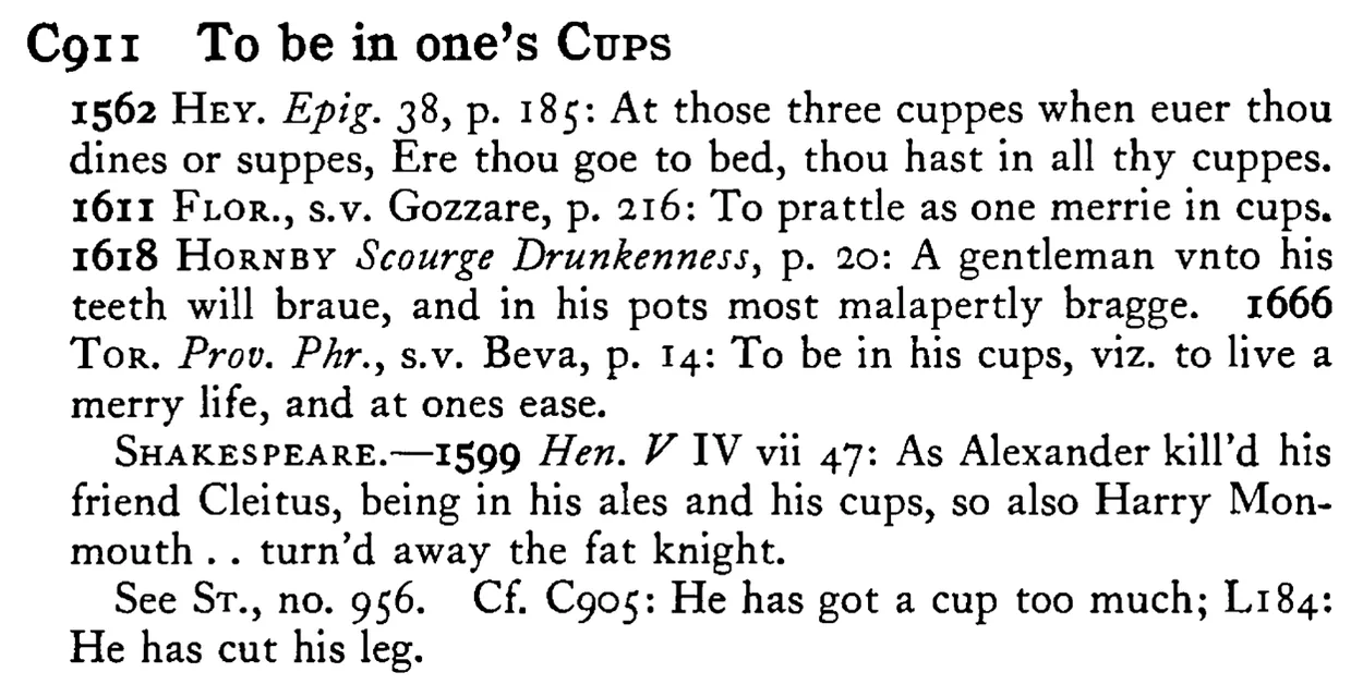 To be in one's CUPS - a scanned entry from Tilley's 1950 Dictionary of Proverbs.