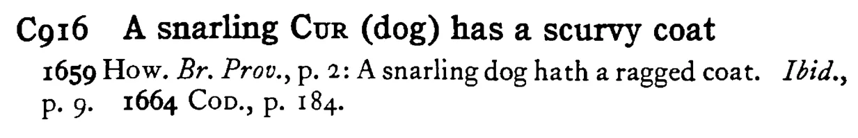 A snarling CUR (dog) has a scurvy coat - a scanned entry from Tilley's 1950 Dictionary of Proverbs.