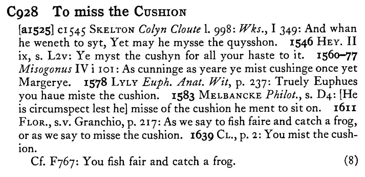 To miss the CUSHION - a scanned entry from Tilley's 1950 Dictionary of Proverbs.