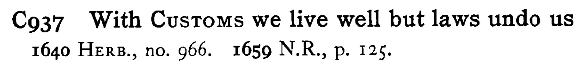 With CUSTOMS we live well but laws undo us - a scanned entry from Tilley's 1950 Dictionary of Proverbs.