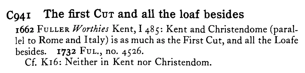The first CUT and all the loaf besides - a scanned entry from Tilley's 1950 Dictionary of Proverbs.