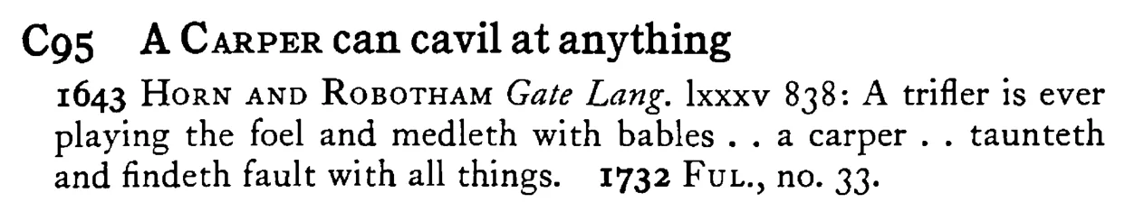 A CARPER can cavil at anything - a scanned entry from Tilley's 1950 Dictionary of Proverbs.