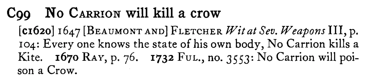 No CARRION will kill a crow - a scanned entry from Tilley's 1950 Dictionary of Proverbs.