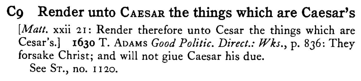 Render unto CAESAR the things which are Caesar's - a scanned entry from Tilley's 1950 Dictionary of Proverbs.