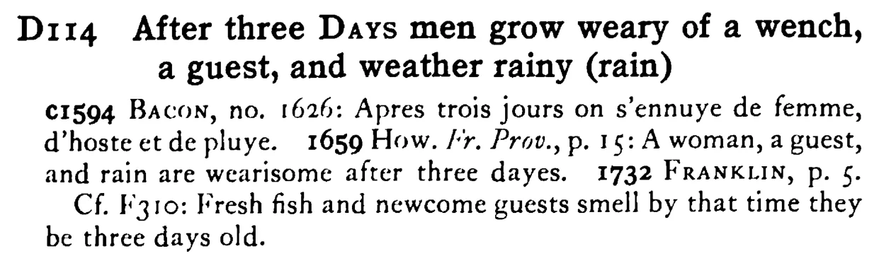 After three DAYs men grow weary of a wench, a guest, and weather rainy (rain) - a scanned entry from Tilley's 1950 Dictionary of Proverbs.