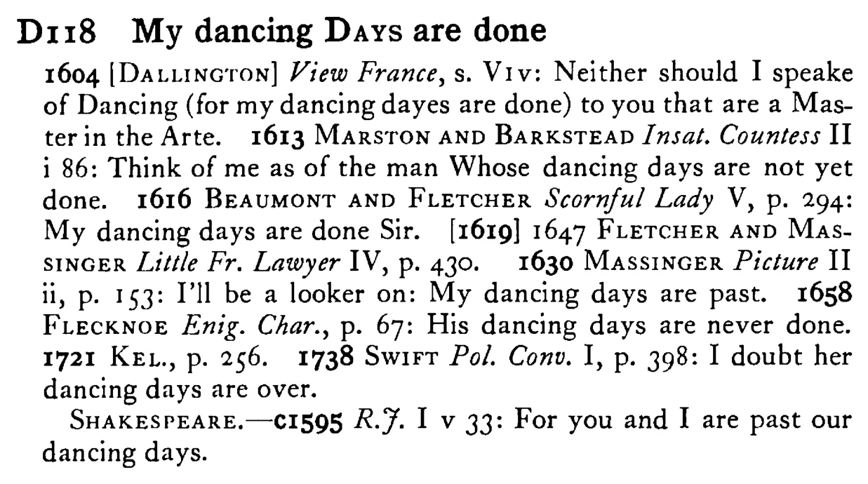 My dancing DAYS are done - a scanned entry from Tilley's 1950 Dictionary of Proverbs.