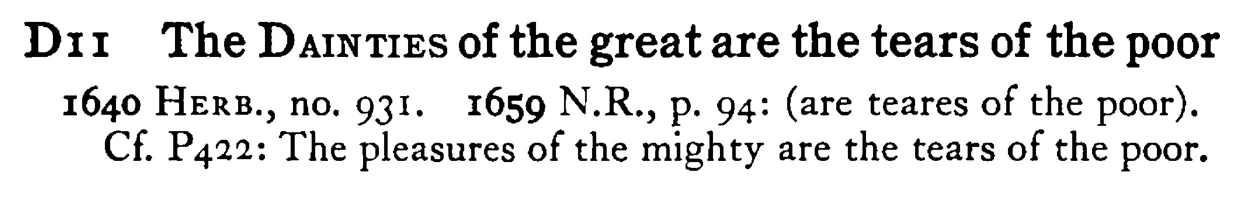 The DAINTIES of the great are the tears of the poor - a scanned entry from Tilley's 1950 Dictionary of Proverbs.