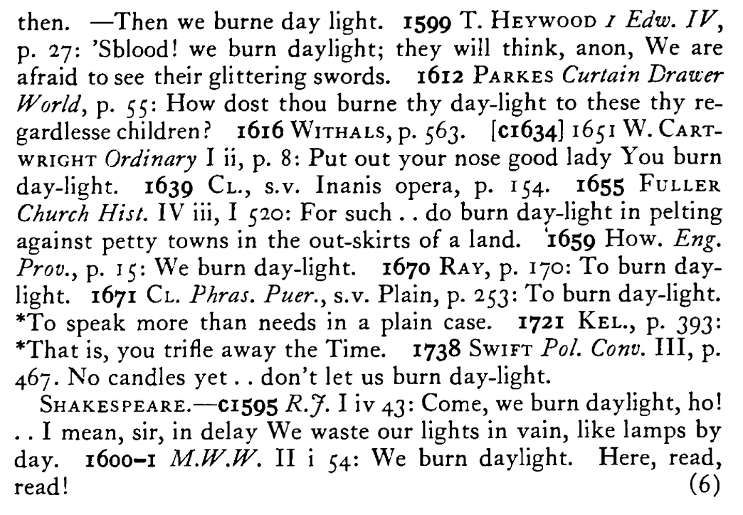 You burn DAYLIGHT - a scanned entry from Tilley's 1950 Dictionary of Proverbs. (continuation)