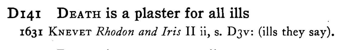 DEATH is a plaster for all ills - a scanned entry from Tilley's 1950 Dictionary of Proverbs.