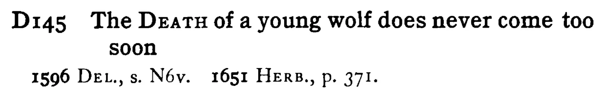 The DEATH of a young wolf does never come too soon - a scanned entry from Tilley's 1950 Dictionary of Proverbs.