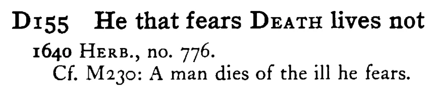 He that fears DEATH lives not - a scanned entry from Tilley's 1950 Dictionary of Proverbs.