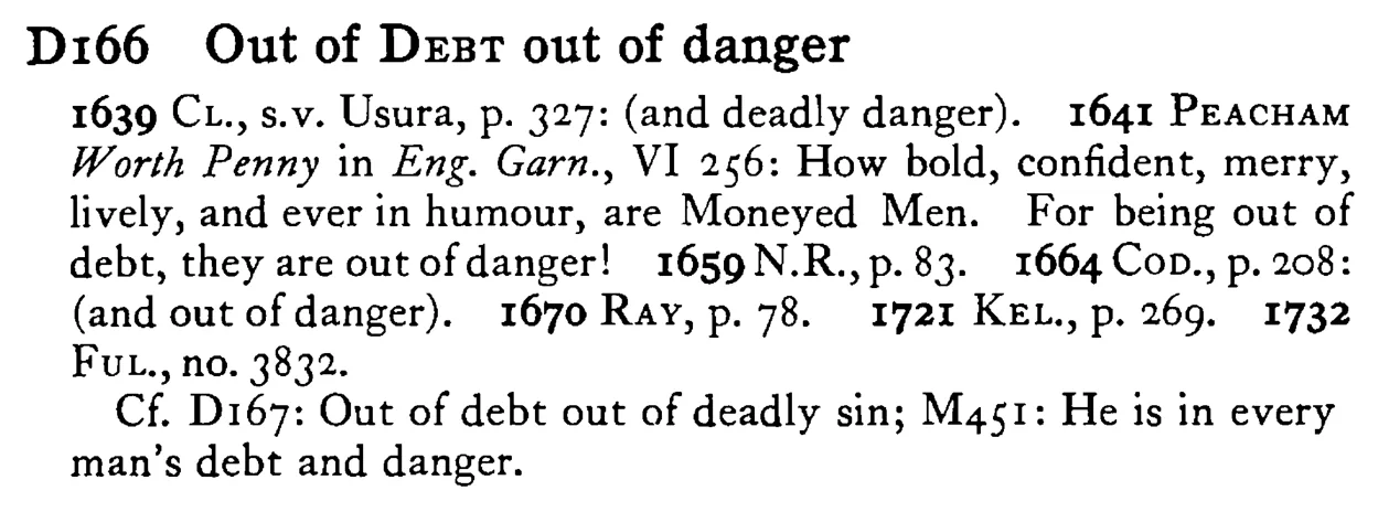 Out of DEBT out of danger - a scanned entry from Tilley's 1950 Dictionary of Proverbs.