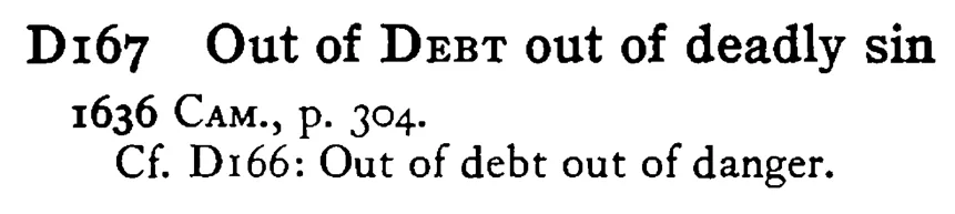 Out of DEBT out of deadly sin - a scanned entry from Tilley's 1950 Dictionary of Proverbs.
