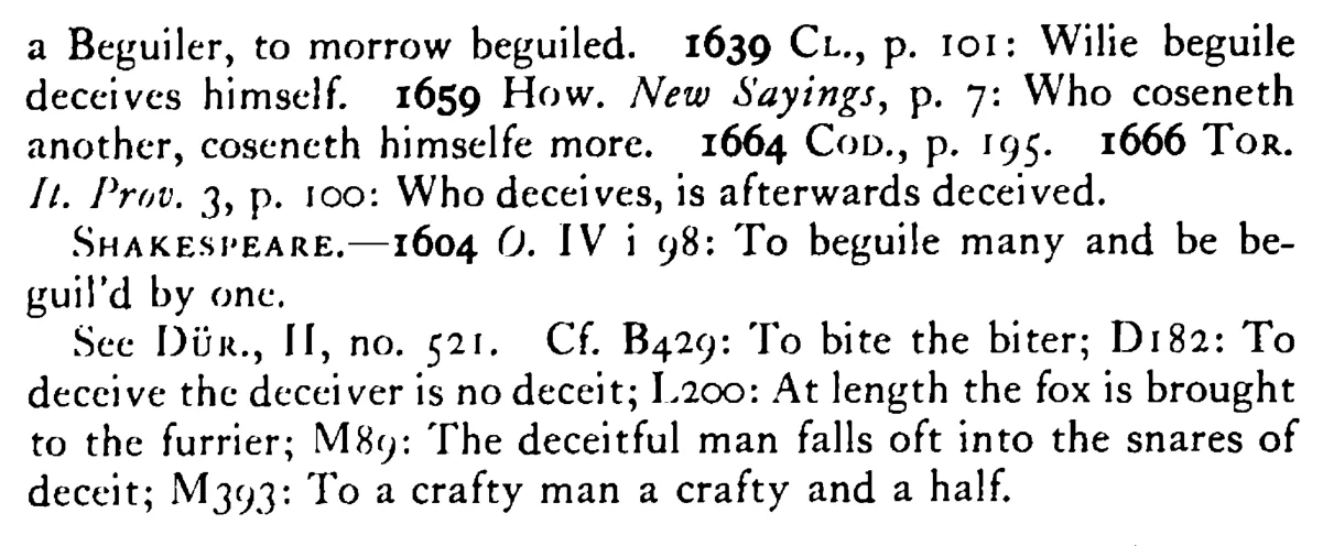 He that DECEIVES (beguiles) another is oft deceived (beguiled) himself - a scanned entry from Tilley's 1950 Dictionary of Proverbs. (continuation)