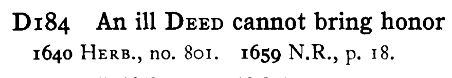 An ill DEED cannot bring honor - a scanned entry from Tilley's 1950 Dictionary of Proverbs.