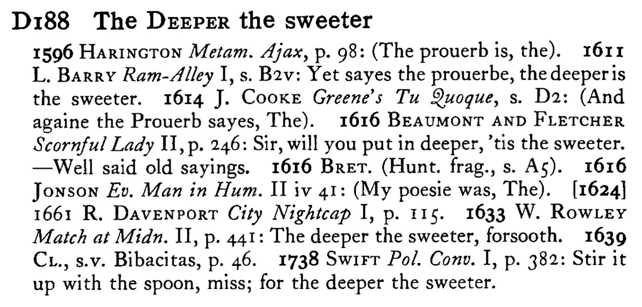 The DEEPER the sweeter - a scanned entry from Tilley's 1950 Dictionary of Proverbs.