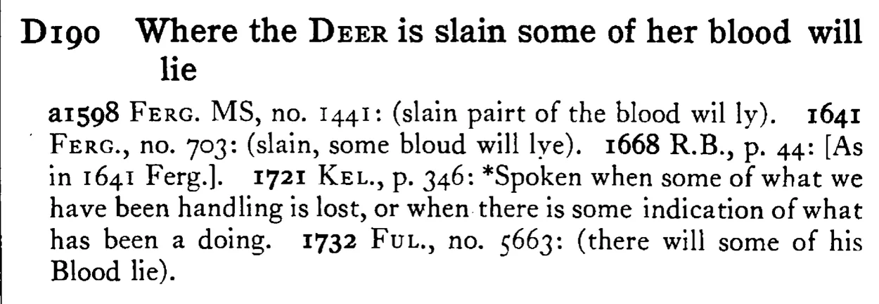 Where the DEER is slain some of her blood will lie - a scanned entry from Tilley's 1950 Dictionary of Proverbs.