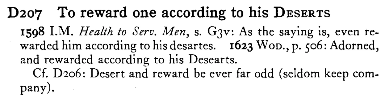 To reward one according to his DESERTS - a scanned entry from Tilley's 1950 Dictionary of Proverbs.