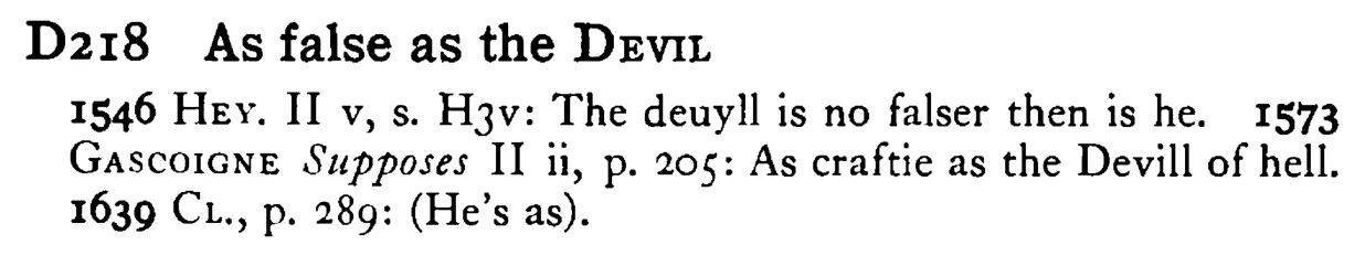 As false as the DEVIL - a scanned entry from Tilley's 1950 Dictionary of Proverbs.