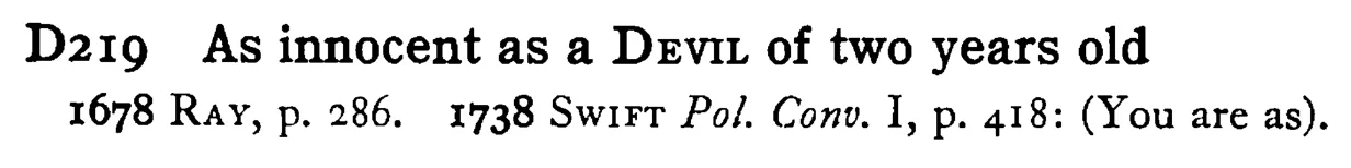 As innocent as a DEVIL of two years old - a scanned entry from Tilley's 1950 Dictionary of Proverbs.