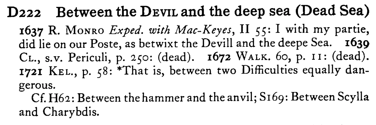 Between the DEVIL and the deep sea (Dead Sea) - a scanned entry from Tilley's 1950 Dictionary of Proverbs.