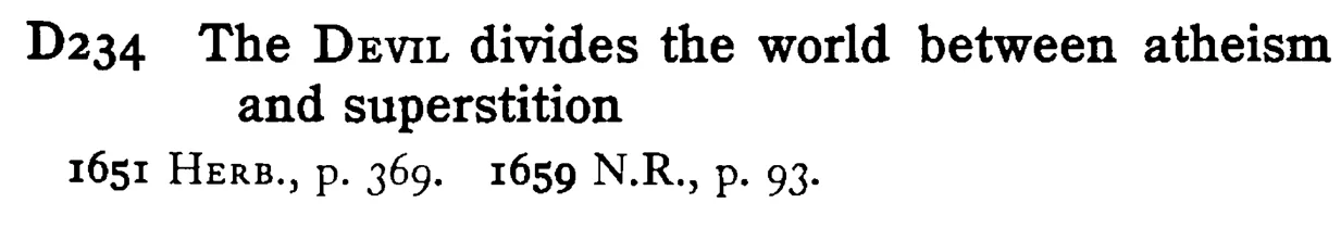 The DEVIL divides the world between atheism and superstition - a scanned entry from Tilley's 1950 Dictionary of Proverbs.