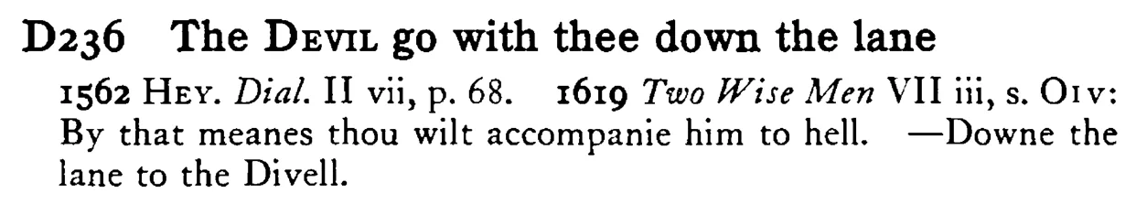 The DEVIL go with thee down the lane - a scanned entry from Tilley's 1950 Dictionary of Proverbs.