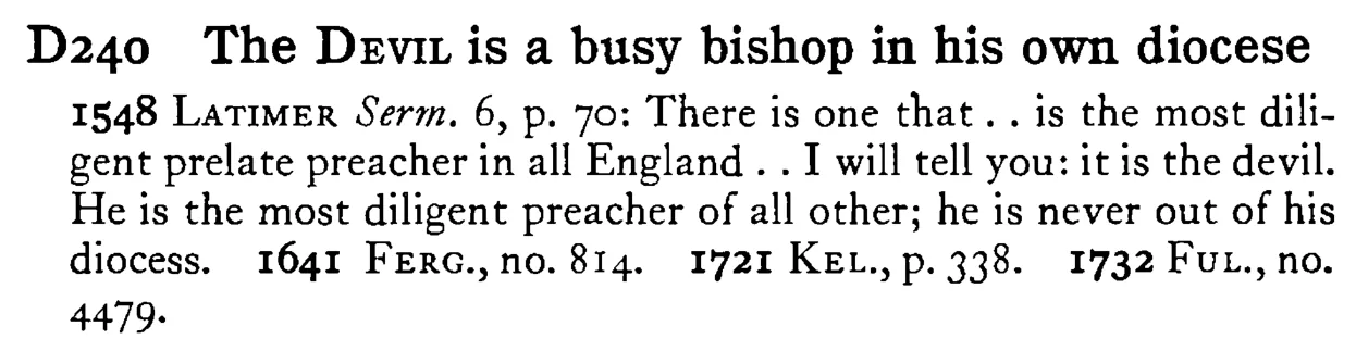 The DEVIL is a busy bishop in his own diocese - a scanned entry from Tilley's 1950 Dictionary of Proverbs.