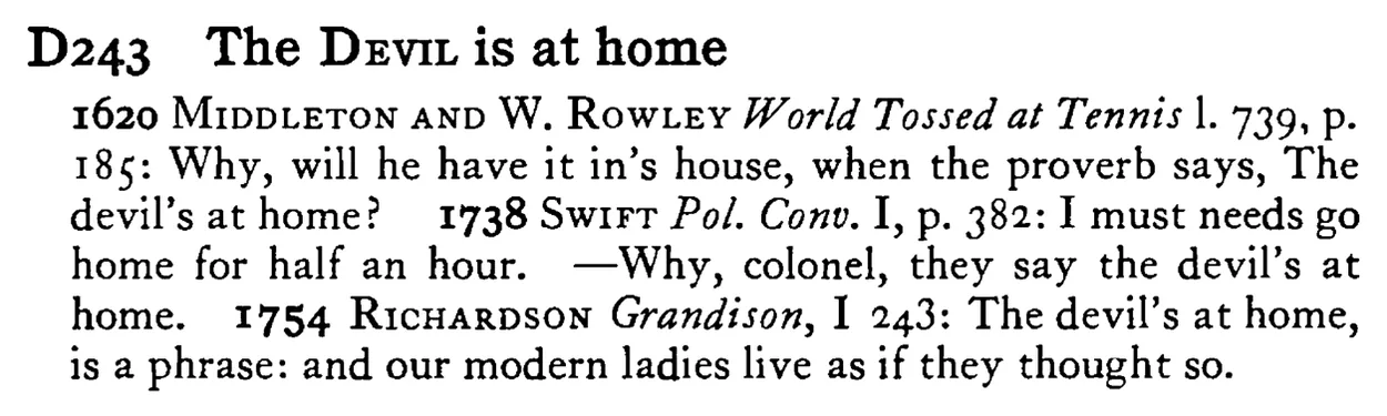The DEVIL is at home - a scanned entry from Tilley's 1950 Dictionary of Proverbs.