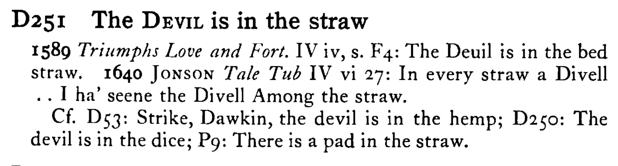The DEVIL is in the straw - a scanned entry from Tilley's 1950 Dictionary of Proverbs.