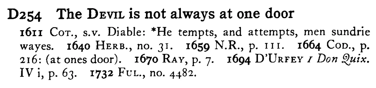 The DEVIL is not always at one door - a scanned entry from Tilley's 1950 Dictionary of Proverbs.