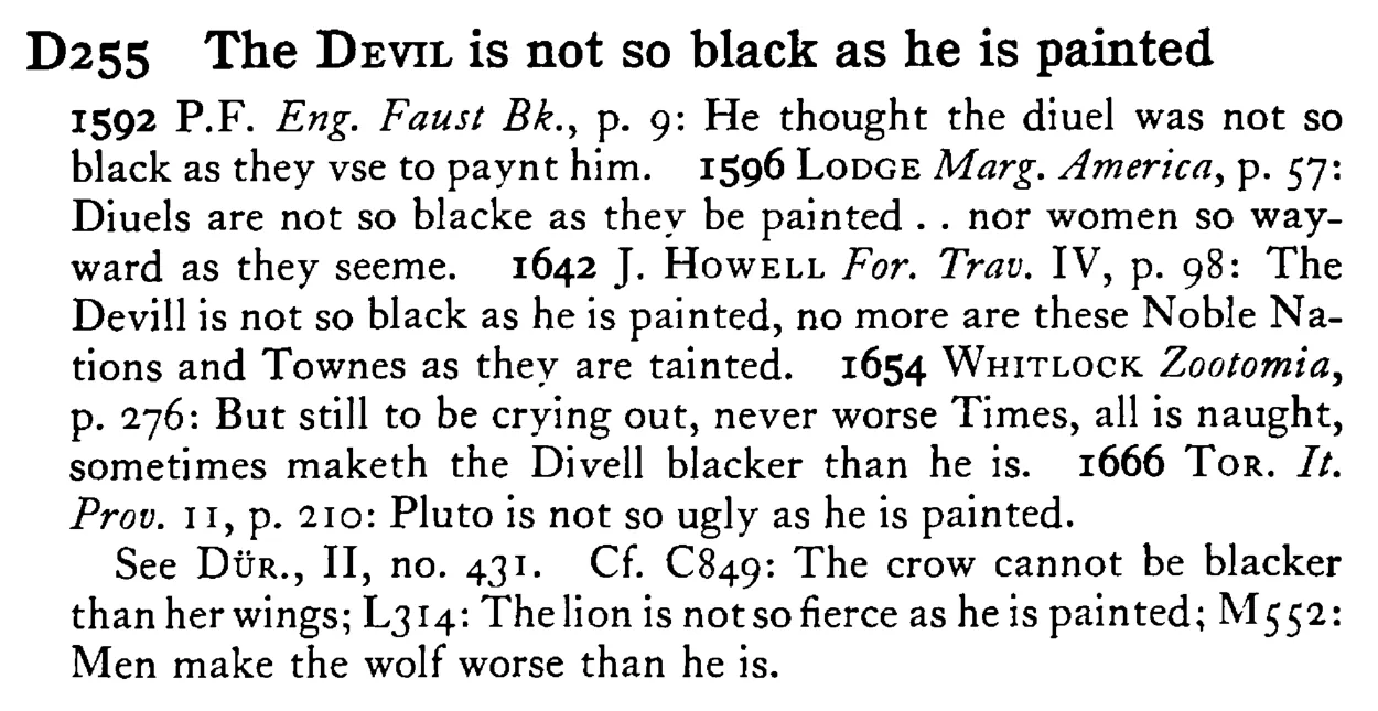 The DEVIL is not so black as he is painted - a scanned entry from Tilley's 1950 Dictionary of Proverbs.