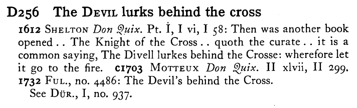 The DEVIL lurks behind the cross - a scanned entry from Tilley's 1950 Dictionary of Proverbs.