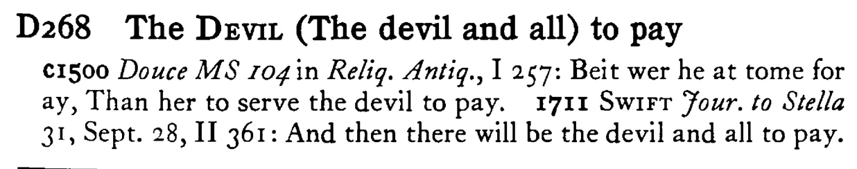 The DEVIL (The devil and all) to pay - a scanned entry from Tilley's 1950 Dictionary of Proverbs.