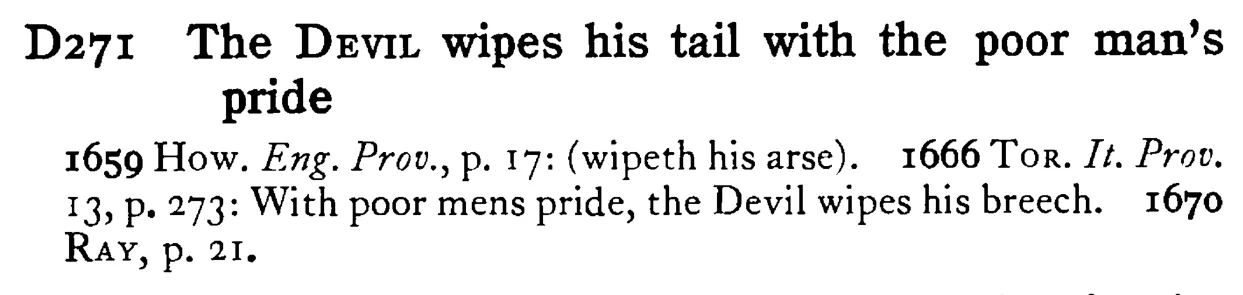 The DEVIL wipes his tail with the poor man's pride - a scanned entry from Tilley's 1950 Dictionary of Proverbs.