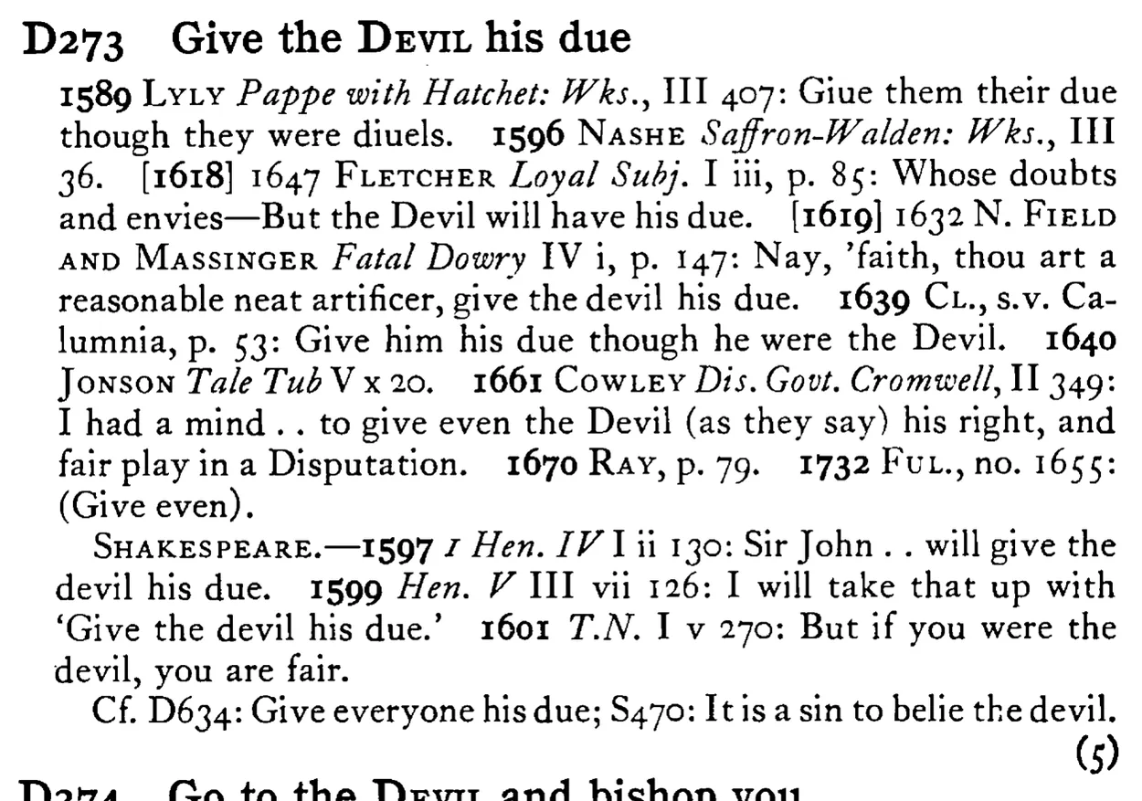 Give the DEVIL his due - a scanned entry from Tilley's 1950 Dictionary of Proverbs.
