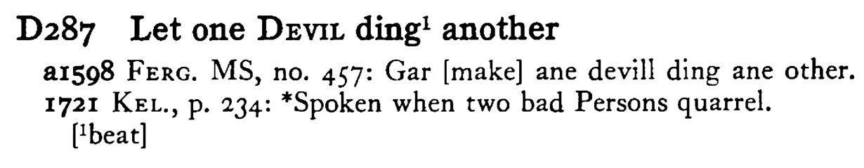 Let one DEVIL ding¹ another - a scanned entry from Tilley's 1950 Dictionary of Proverbs.