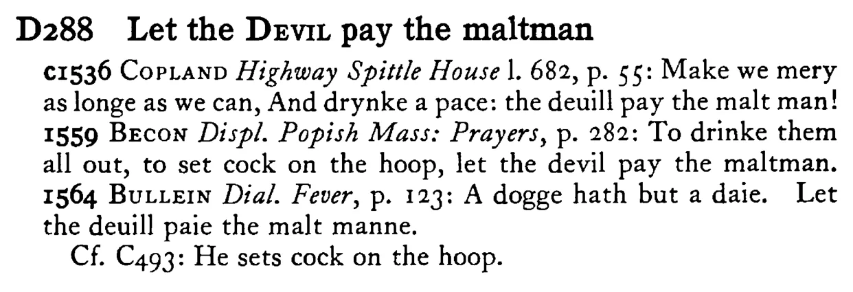 Let the DEVIL pay the maltman - a scanned entry from Tilley's 1950 Dictionary of Proverbs.