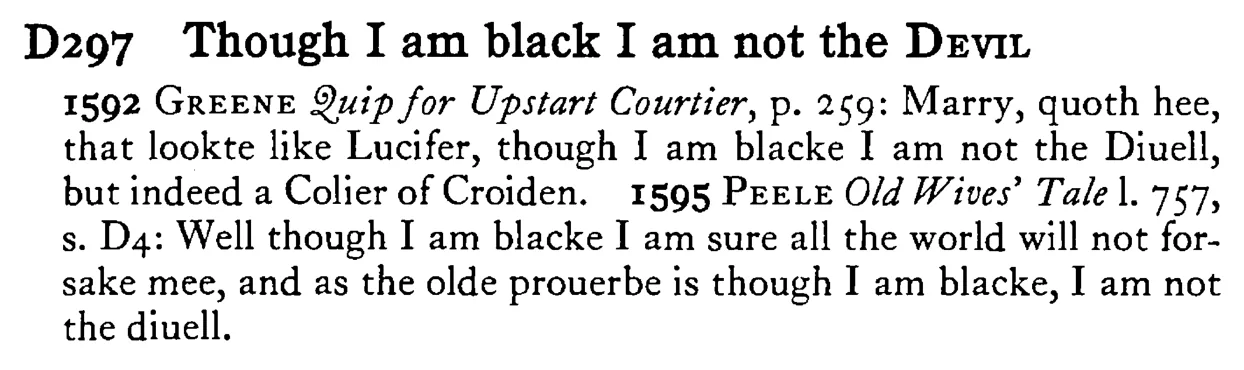 Though I am black I am not the DEVIL - a scanned entry from Tilley's 1950 Dictionary of Proverbs.