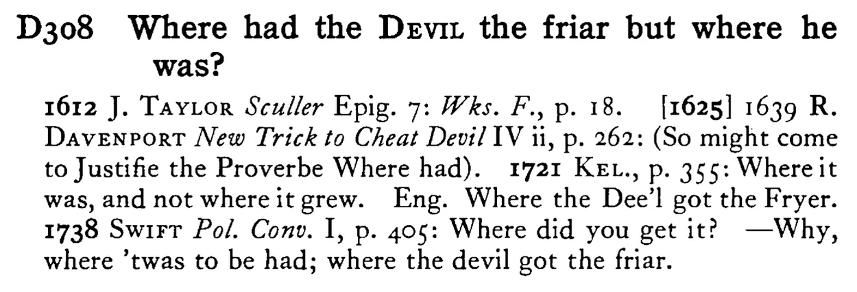 Where had the DEVIL the friar but where he was? - a scanned entry from Tilley's 1950 Dictionary of Proverbs.