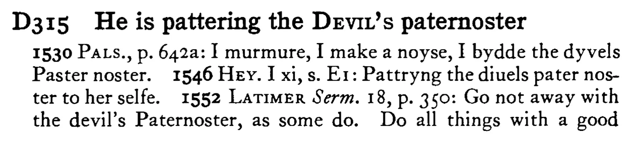 He is patterning the DEVIL's paternoster - a scanned entry from Tilley's 1950 Dictionary of Proverbs.