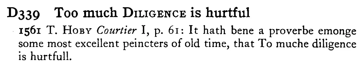 Too much DILIGENCE is hurtful - a scanned entry from Tilley's 1950 Dictionary of Proverbs.