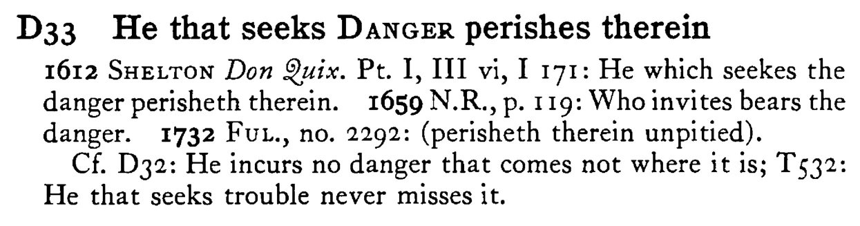 He that seeks DANGER perishes therein - a scanned entry from Tilley's 1950 Dictionary of Proverbs.