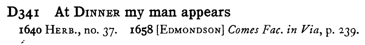 At DINNER my man appears - a scanned entry from Tilley's 1950 Dictionary of Proverbs.