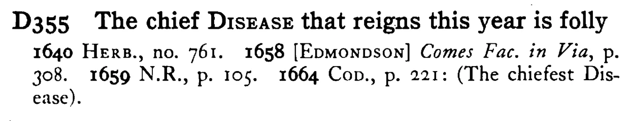 The chief DISEASE that reigns this year is folly - a scanned entry from Tilley's 1950 Dictionary of Proverbs.
