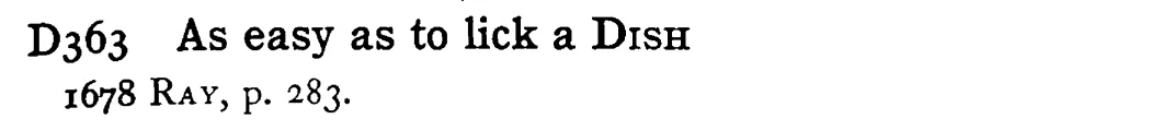 As easy as to lick a DISH - a scanned entry from Tilley's 1950 Dictionary of Proverbs.