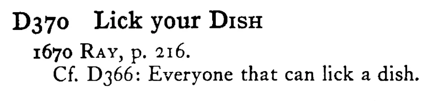Lick your DISH - a scanned entry from Tilley's 1950 Dictionary of Proverbs.