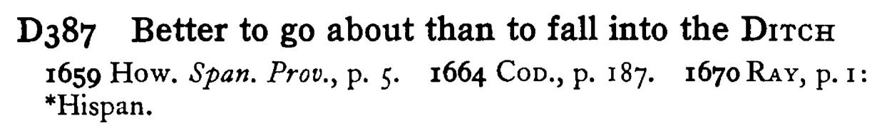 Better to go about than to fall into the DITCH - a scanned entry from Tilley's 1950 Dictionary of Proverbs.