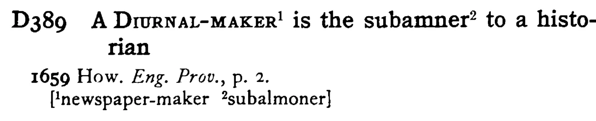 A DIURNAL-MAKER¹ is the subamner² to a historian - a scanned entry from Tilley's 1950 Dictionary of Proverbs.
